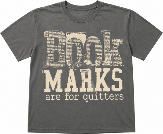 Book Marks Are For Quitters Tee